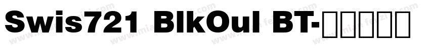 Swis721 BlkOul BT字体转换